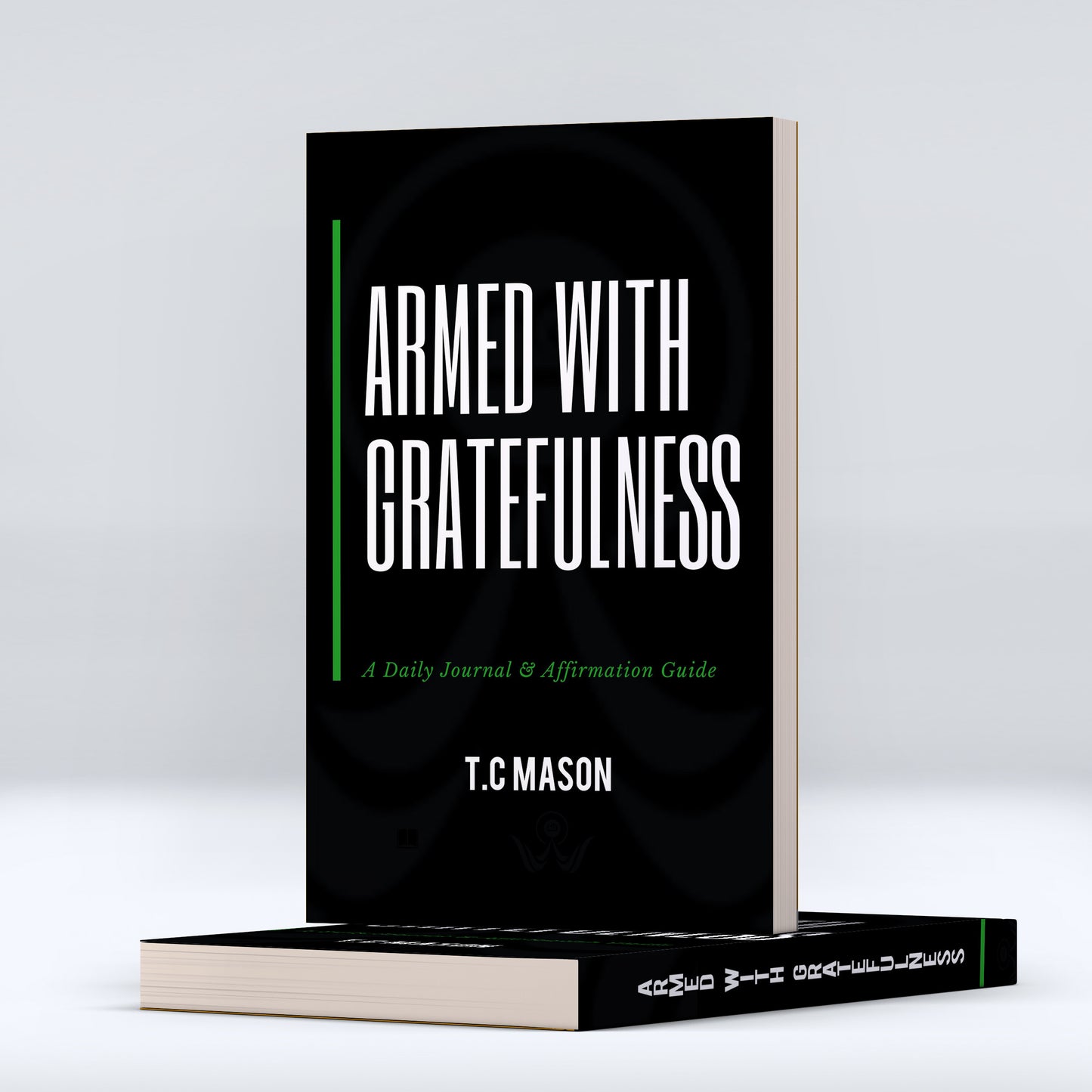 ARMED WITH GRATEFULNESS Journal: A Daily Journal & Affirmation Guide